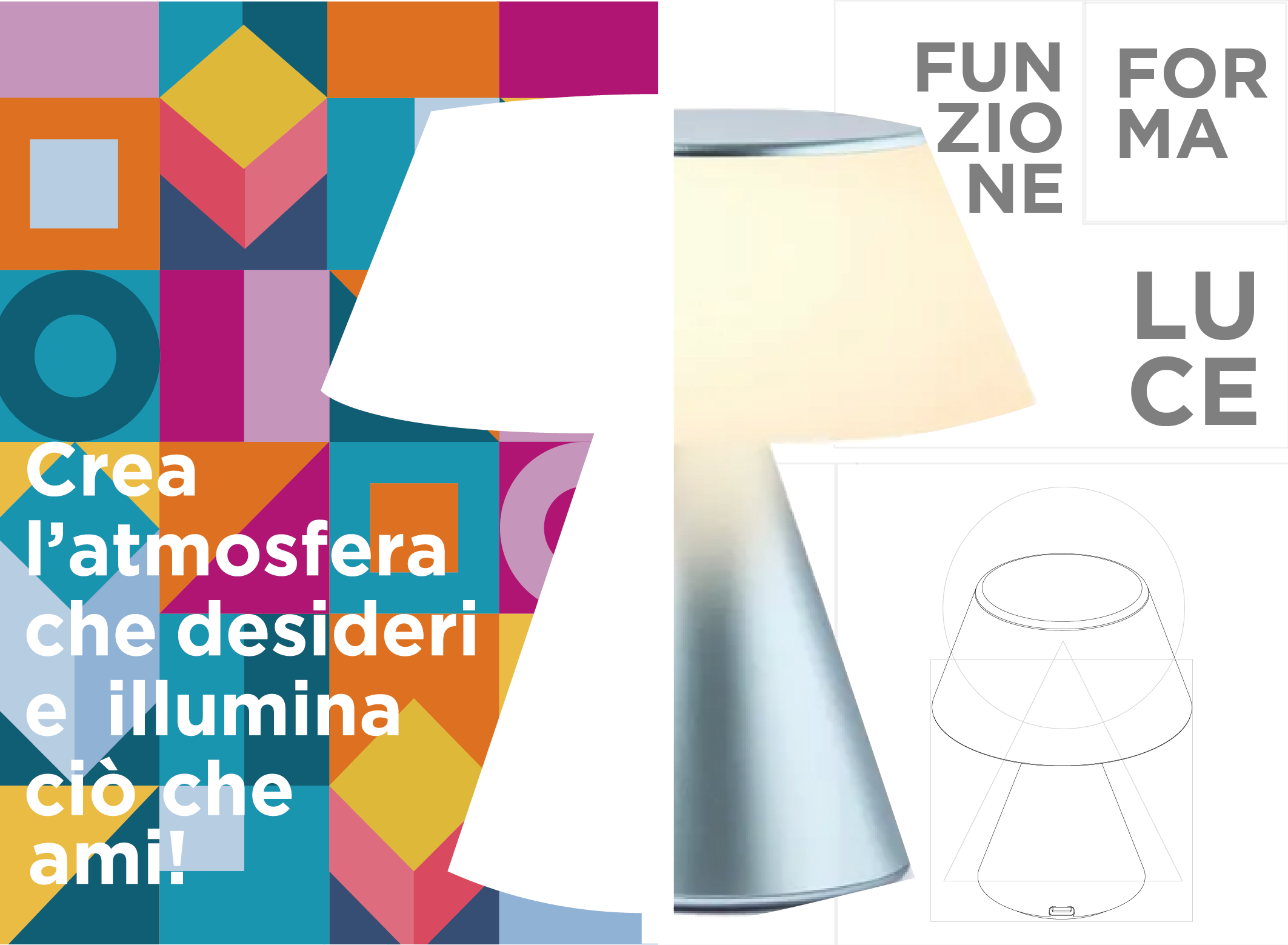 Crea l'atmosfera che desideri e illumina ciò che ami - forma, funzione, luce